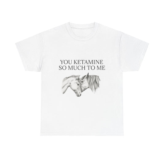 Ketamine So Much To Me Tee