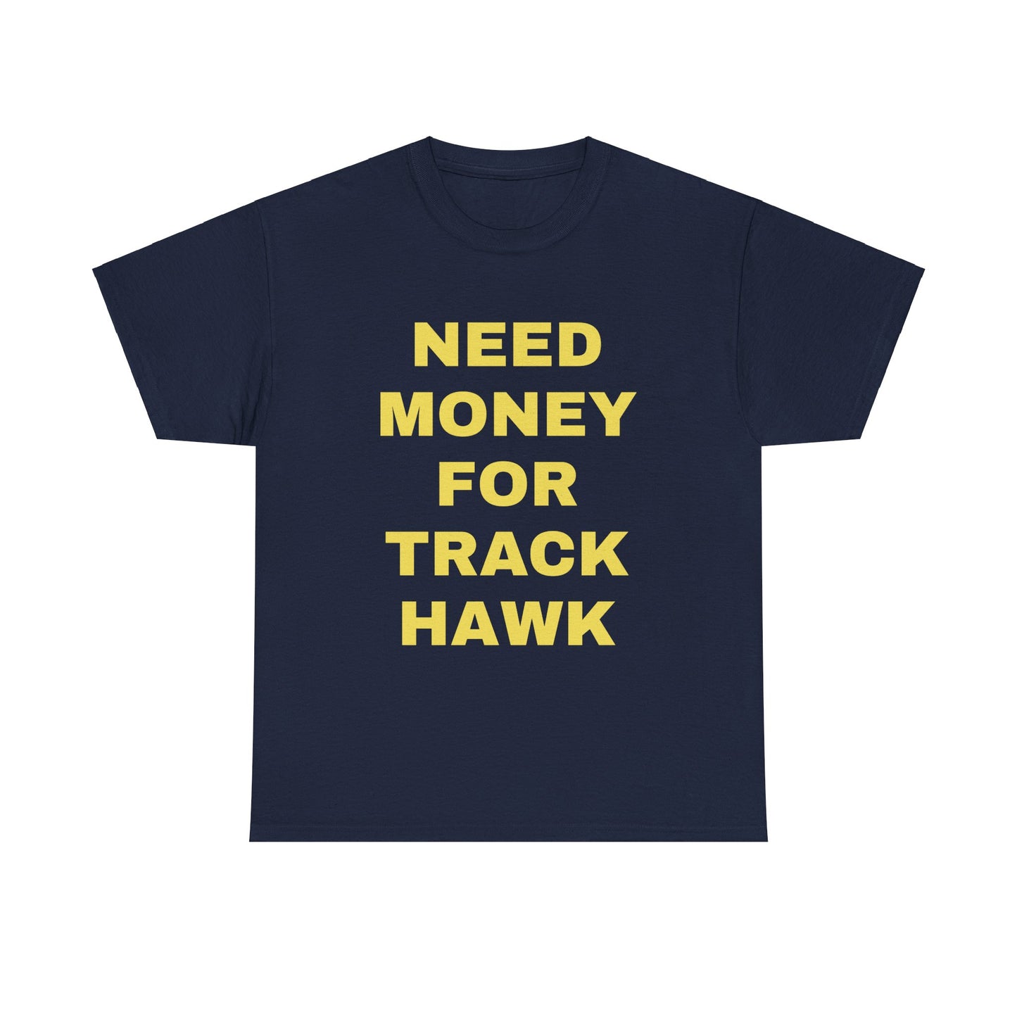 Need Money 4 TrackHawk Tee