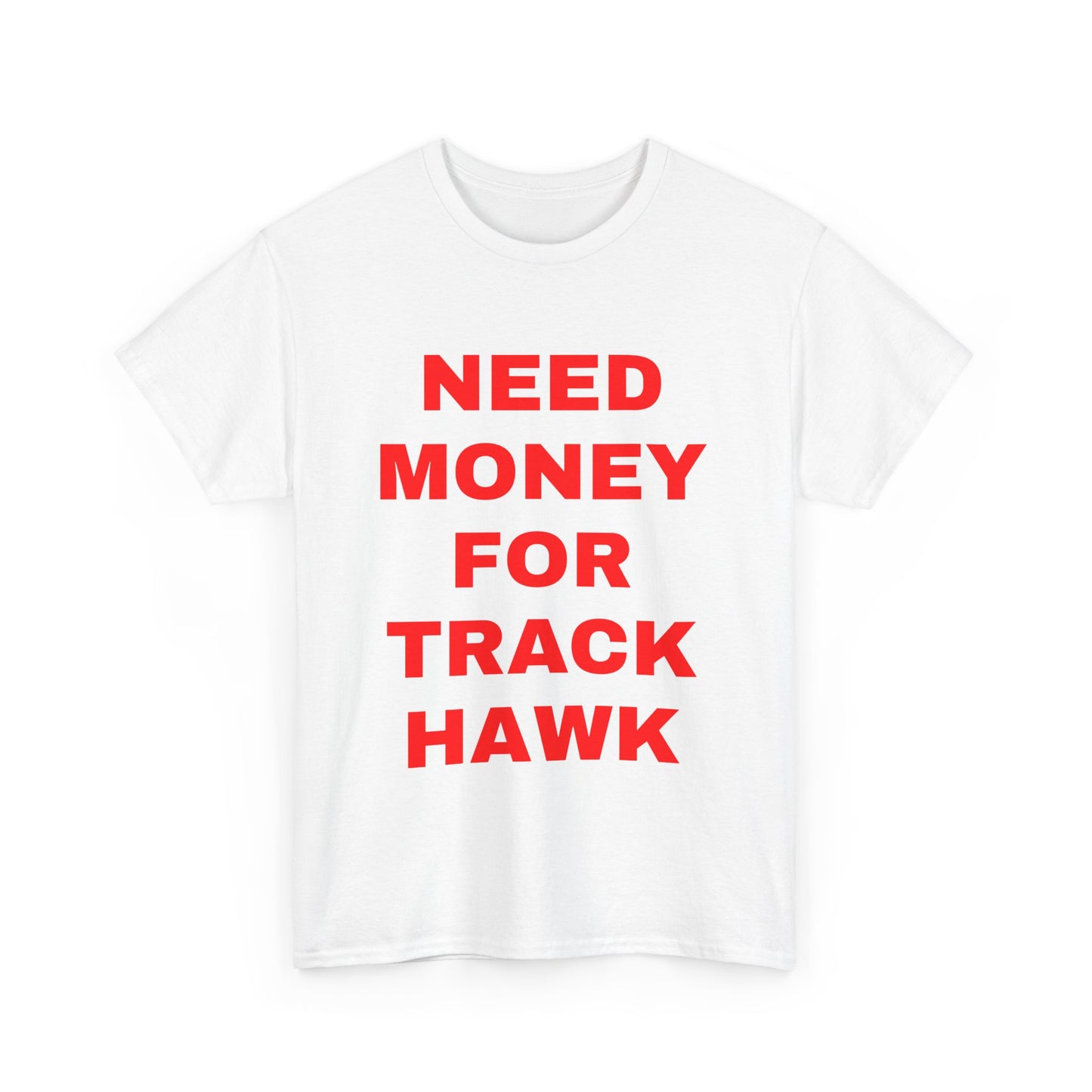 Need Money 4 TrackHawk Tee