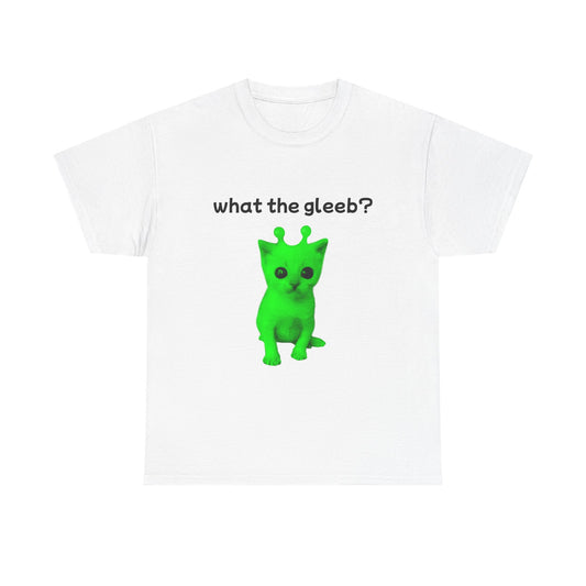 What the Gleeb? Tee