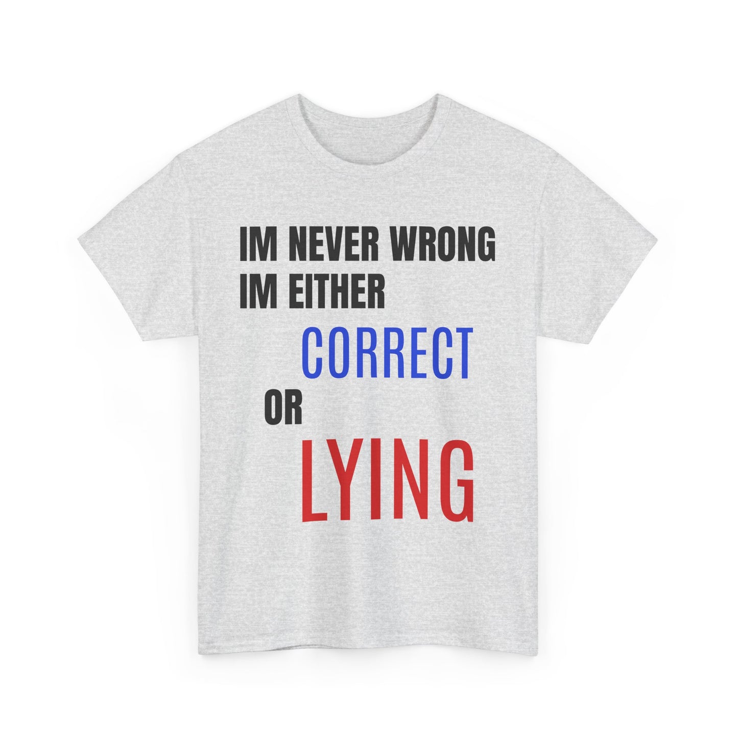 I'm Never Wrong Tee