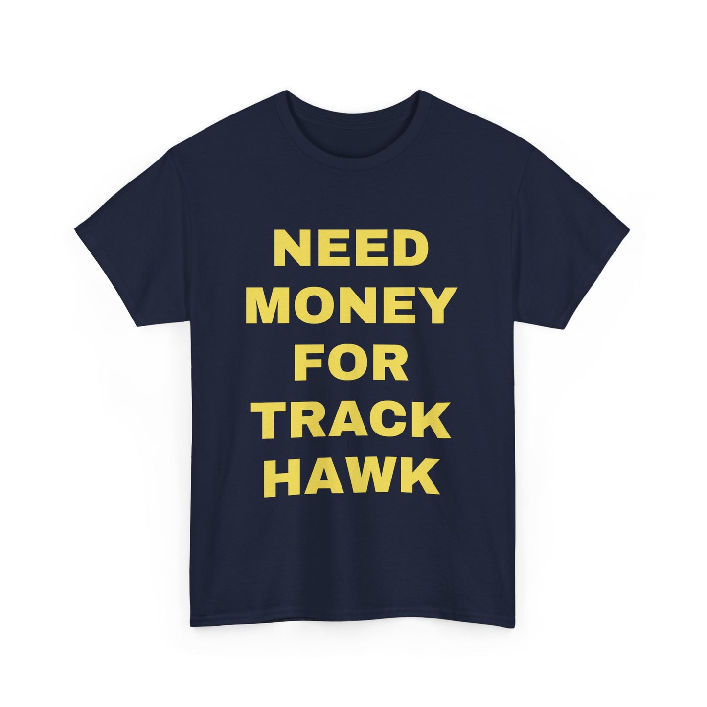 Need Money 4 TrackHawk Tee