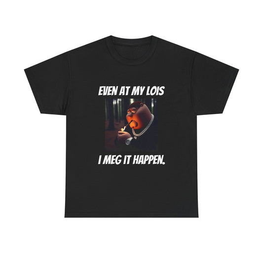 I Meg It Happen Tee